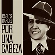 Por Una Cabeza, Carlos Gardel - Qobuz