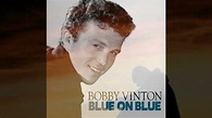 BOBBY VINTON "BLUE ON BLUE" (REVISED STEREO) - YouTube