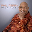 Phil Perry New Album Breathless - Smooth Jazz and Smooth Soul