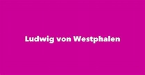 Ludwig von Westphalen - Spouse, Children, Birthday & More