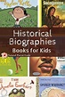 Historical Biographies for Kids - Natural Parent Guide | Biography ...