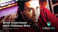 Brief Interviews with Hideous Men by David Foster Wallace - YouTube