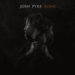 JOSH PYKE RELEASES 6TH STUDIO ALBUM ROME - OUT TODAY + SHARES NEW ...