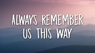 Lady Gaga - Always Remember Us This Way ( Lyrics Video ) - YouTube