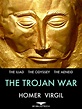 The Trojan War: The Iliad, The Odyssey and The Aeneid by Homer & Virgil ...