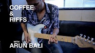 Coffee and Riffs, Part Thirty Seven (Arun Bali) - YouTube