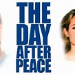 The Day After Peace (2008) - Rotten Tomatoes