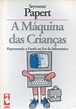 Livro A Máquina Das Crianças - Seymour Papert [1994] | MercadoLivre