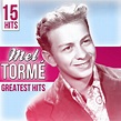 15 Hits Mel Tormé. Greatest Hits - Compilation by Mel Tormé | Spotify