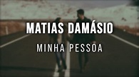 Matias Damásio - Minha Pessoa (2020) + LETRA - YouTube