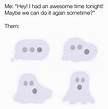 Ghosting Memes That Won't Leave You Hanging - Ghosting | Memes