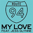 Route 94 | Video | My Love feat. Jess Glynne