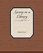 Gossip in a Library, Edmund Gosse | 9781438537399 | Boeken | bol.com