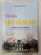 Tài liệu lịch sử Hà Nội (dùng cho học sinh trung học cơ sở) - Công ty ...