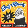 Body Moving - Single” álbum de Eliza Rose & Calvin Harris en Apple Music