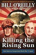 Killing The Rising Sun: How America Vanquished World War II Japan ...