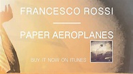 Francesco Rossi - Paper Aeroplane (Official Radio Edit) - YouTube