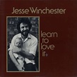 Jesse Winchester - Learn to Love It Lyrics and Tracklist | Genius