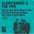 Gladys Knight And The Pips – Neither One Of Us (Wants To Be The First ...