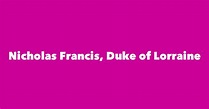 Nicholas Francis, Duke of Lorraine - Spouse, Children, Birthday & More