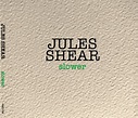 Slower | Jules Shear