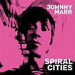 Johnny Marr - Spiral Cities - Reviews - Album of The Year