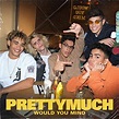 Would You Mind by PRETTYMUCH on Amazon Music - Amazon.com