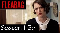 Fleabag Season 1 Episode 1 Recap Spoiler Free Fleabag Recaps! - YouTube