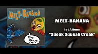 MELT-BANANA 1st Album "SPEAK SQUEAK CREAK" (Full Album) - YouTube