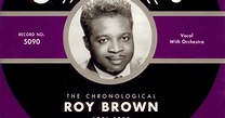 egroj world: Roy Brown • Blues & Rhythm Series Classics [1951-1953]