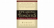 Speaking in Tongues: A Biblical Perspective by Robert Lindfelt