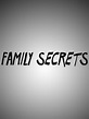 Family Secrets - Full Cast & Crew - TV Guide