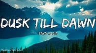 ZAYN & Sia - Dusk Till Dawn (Lyrics) - YouTube