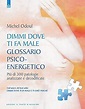 Dimmi dove ti fa male: glossario psicoenergetico: Più di 300 patologie ...