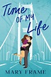 Time of My Life (Time After Time #1) by Mary Frame | Goodreads