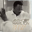 Anthony Hamilton's Top 10 Best Songs - YouKnowIGotSoul.com