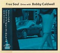 Bobby Caldwell – Free Soul Drive With Bobby Caldwell (2005, CD) - Discogs