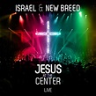 Album Review: Israel & New Breed - 'Jesus At The Center' (Live) | The ...