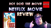 Hot Dog...The Movie Movie Review (Netflix) - YouTube