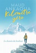 Kilomètre zéro - Le chemin du bonheur - Maud Ankaoua - Librairie Eyrolles
