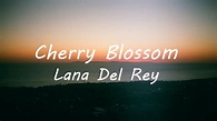 Lana Del Rey - Cherry Blossom (Lyrics) - YouTube