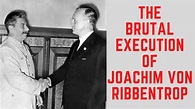 The BRUTAL Execution Of Joachim von Ribbentrop - Hitler's Foreign ...