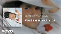 Roberto Carlos - Você Em Minha Vida (Áudio Oficial) - YouTube