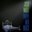 Josh White - Empty Bed Blues (2021) Hi-Res