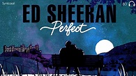Perfect by Ed Sheeran with lyrics - YouTube