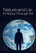 Nature and Us: A History through Art - TheTVDB.com