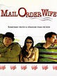 Mail Order Wife (2004) - Rotten Tomatoes