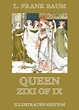 Queen Zixi Of Ix: Illustrated Edition by L. Frank Baum — Reviews ...