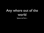 Baudelaire : Anywhere Out Of The World