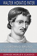 Giordano Bruno, and Aesthetic Poetry (Esprios Classics), Walter Horatio ...